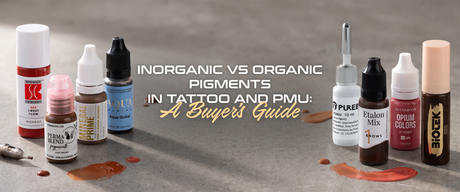 Inorganic vs Organic Pigments in Tattoo and PMU: A Buyer's Guide
